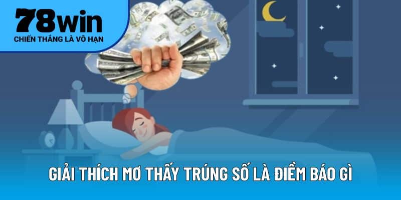 Giải thích mơ thấy trúng số là điềm báo gì